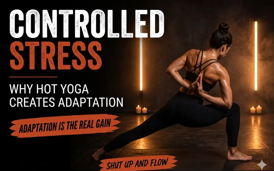 Why Hot Yoga Works (Even When You Hate It at First)